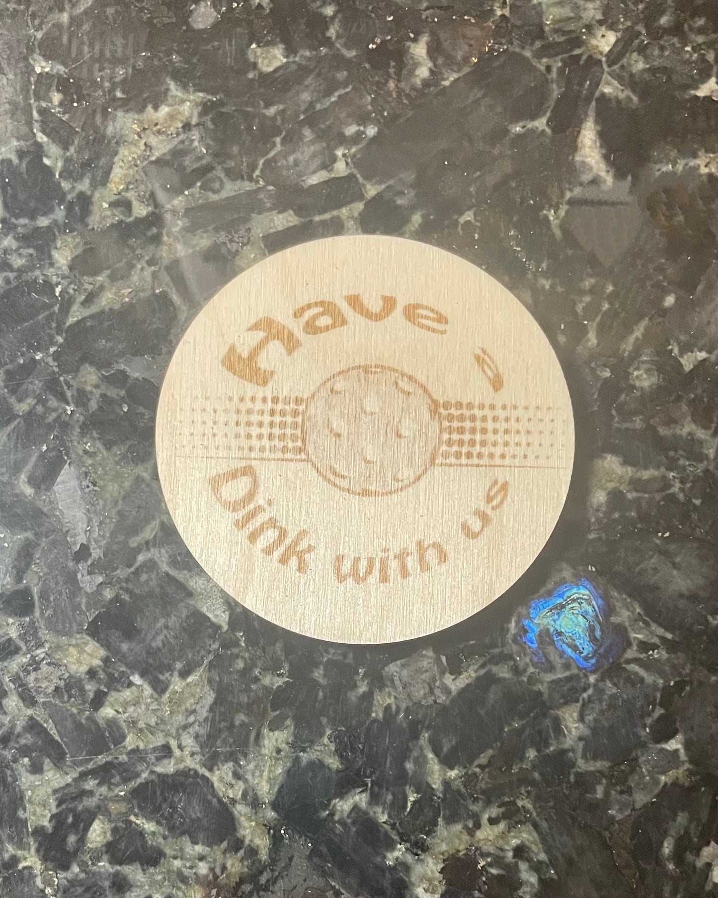 Have a Dink with us.   Coasters